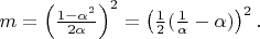 $m=\left(\frac{1-\alpha^2}{2\alpha}\right)^2=\left(\frac12(\frac1{\alpha}-\alpha)\right)^2.$
