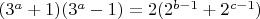 $(3^a +1)(3^a -1) = 2 (2^{b-1}+2^{c-1})$