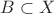 $B\subset X$ $B\subset X$