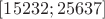 $[15232;25637]$