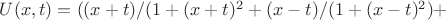 $U(x,t)=((x+t)/(1+(x+t)^2+(x-t)/(1+(x-t)^2)+$