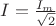 $I=\frac {I_m} {\sqrt2}$