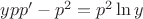 $ypp'-p^2=p^2\ln y$