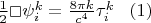$\frac12\Box \psi^k_i = \frac{8\pi k}{c^4} \tau^k_i\,
\,\,\,\,(1)$