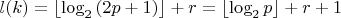 $\l(k)=\left\lfloor\log_2{(2p+1)}\right\rfloor+r=\left\lfloor\log_2{p}\right\rfloor+r+1$