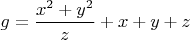 $g=\dfrac{x^2+y^2}{z}+x+y+z$