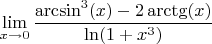 $$\lim\limits_{x\to 0}\frac{\arcsin^3(x)-2\arctg(x)}{\ln(1+x^3)}$$
