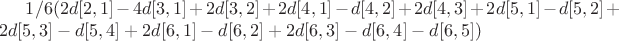 $1/6(2d[2,1]-4d[3,1]+2d[3,2]+2d[4,1]-d[4,2]+2d[4,3]+2d[5,1]-d[5,2]+2d[5,3]-d[5,4]+2d[6,1]-d[6,2]+2d[6,3]-d[6,4]-d[6,5])$