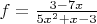 $f = \frac{3 - 7x}{5x^{2} + x -3}$
