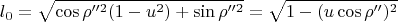 $$l_0= \sqrt{\cos\rho''^2(1-u^2)+ \sin\rho''^2} =\sqrt{1-(u \cos\rho'')^2} $$