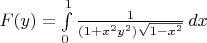 $F(y)=\int\limits_{0}^{1}\frac{1}{(1+x^{2}y^{2})\sqrt{1-x^2}}\, dx$