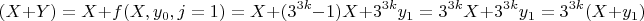 $$(X+Y)=X+f(X,y_0,j=1)=X+(3^{3k}-1)X+3^{3k}y_1=3^{3k}X+3^{3k}y_1=3^{3k}(X+y_1)$$