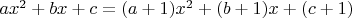 $ax^2+bx+c=(a+1)x^2+(b+1)x+(c+1)$