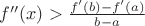 $f''(x)>\frac{f'(b)-f'(a)}{b-a}$