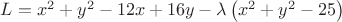 $L=x^{2}+y^{2}-12x+16y-\lambda \left( x^{2}+y^{2}-25 \right)$