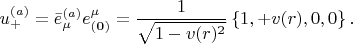 $$
u^{(a)}_{+} = \bar{e}^{(a)}_{\mu} e^{\mu}_{\bf (0)} = \frac{1}{\sqrt{1-v(r)^2}} \left\{ 1, +v(r), 0, 0 \right\}.
$$