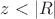 $z<|R|$