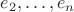 $e_2,\ldots,e_n$