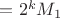 $М=2^kM_1$
