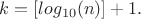 $k=[log_{10}(n)]+1.$
