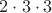 $2\cdot3\cdot3$