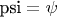 $\text{psi}=\psi$
