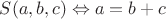 $S(a,b,c) \Leftrightarrow a=b+c$