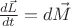 $\frac {d\vec{L}}{dt} = d\vec{M}$