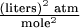 $\frac {\text{(liters)}^2 \text{ atm}} {\text{mole}^2}$