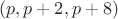 $(p,p+2,p+8)$