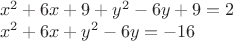 \[
\begin{array}{l}
 x^2  + 6x + 9 + y^2  - 6y + 9 = 2 \\ 
 x^2  + 6x + y^2  - 6y =  - 16 \\ 
 \end{array}
\]