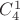$\[C_{4}^{1}\]$
