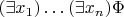 $(\exists x_1)\ldots(\exists x_n)\Phi$