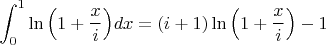 $\displaystyle\int_0^1 \ln\Big(1+\dfrac{x}{i}\Big)dx=(i+1)\ln\Big(1+\dfrac{x}{i}\Big)-1$