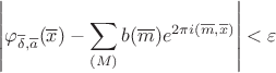 $$\left|\varphi_{\overline{\delta}, \overline{a}}(\overline x)-\sum_{(M)} 
b(\overline m)e^{2\pi i(\overline m,\overline x)}\right| <\varepsilon $$