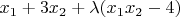 $x_1 + 3x_2 + \lambda( x_1 x_2-4)$