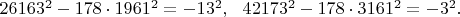 $26163^2-178 \cdot 1961^2=-13^2,\ \ 42173^2-178 \cdot 3161^2=-3^2.$