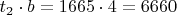 $t_{2}\cdot b=1665\cdot 4=6660$
