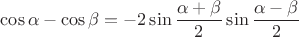 $\cos \alpha-\cos \beta=-2\sin\dfrac{\alpha+\beta}{2}\sin\dfrac{\alpha-\beta}{2}$