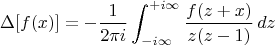 $$\Delta[f(x)]=-\frac{1}{2\pi i}\int_{-i\infty}^{+i\infty} \frac{f(z+x)}{z(z-1)}\, dz$$