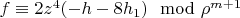 $f \equiv 2 z^4 (-h-8 h_1) \mod \rho^{m+1}$