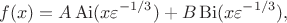 $$
f(x) = A \, \mathrm{Ai}(x \varepsilon^{-1/3}) + B \, \mathrm{Bi}(x \varepsilon^{-1/3}),
$$