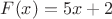 $F(x)=5x+2$ $F(x)=5x+2$