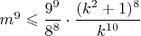 $m^9\leqslant\dfrac{9^9}{8^8}\cdot\dfrac{(k^2+1)^8}{k^{10}}$