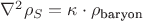 $\nabla^{2}\rho_{S} = \kappa \cdot \rho_{\text{baryon}}$
