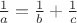 $\frac1a=\frac1b+\frac1c$