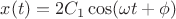 $x(t)=2C_1\cos(\omega t+\phi)$