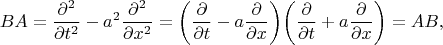$$BA=\dfrac{\partial^2}{\partial t^2}-a^2\dfrac{\partial^2}{\partial x^2}=\biggl(\dfrac{\partial}{\partial t}-a\dfrac{\partial}{\partial x}\biggr)\biggl(\dfrac{\partial}{\partial t}+a\dfrac{\partial}{\partial x}\biggr)=AB,$$