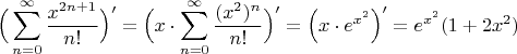 $\Big(\displaystyle\sum_{n=0}^\infty\dfrac{x^{2n+1}}{n!}\Big)'=\Big(x\cdot \displaystyle\sum_{n=0}^\infty\dfrac{(x^{2})^n}{n!}\Big)'=\Big(x\cdot e^{x^{2}}\Big)'=e^{x^{2}}(1+2x^2)$