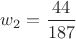$w_2=\dfrac{44}{187}$